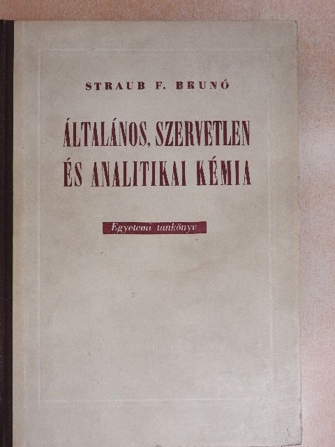 Dr. Straub F. Bruno - Általános, szervetlen és analitikai kémia [antikvár]