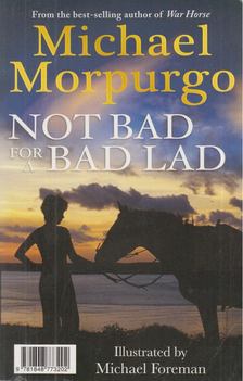 Michael Morpurgo - Not Bad for a Bad Lad [antikvár]