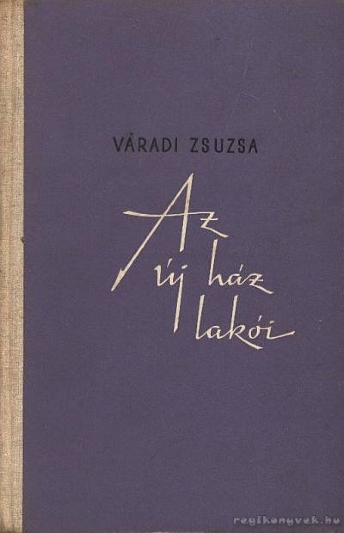 Váradi Zsuzsa - Az új ház lakói [antikvár]