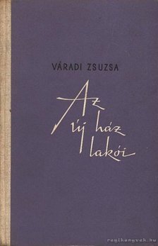 Váradi Zsuzsa - Az új ház lakói [antikvár]