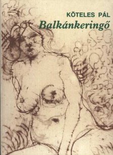 Köteles Pál - Balkánkeringő [antikvár]