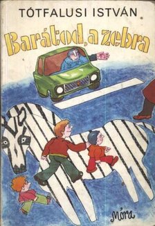 Tótfalusi István - Barátod, a zebra [antikvár]