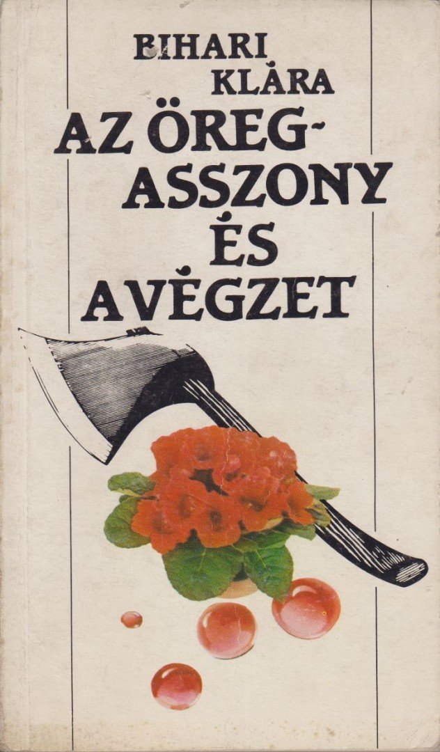 BIHARI KLÁRA - Az öregasszony és a végzet [antikvár]