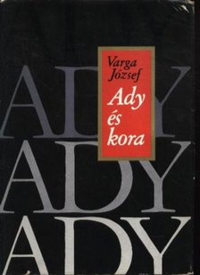 VARGA JÓZSEF - Ady és kora [antikvár]