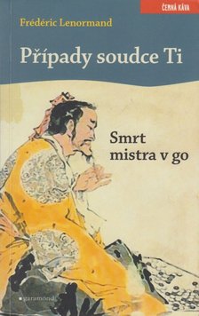 Frédéric Lenormand - Prípady soudce Ti - Smrt mistra v go [antikvár]