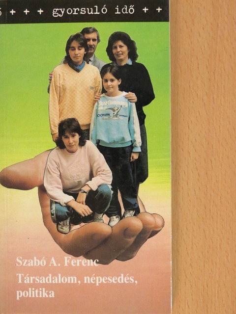 Szabó A. Ferenc - Társadalom, népesedés, politika [antikvár]