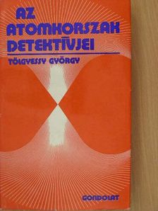 Tölgyessy György - Az atomkorszak detektívjei [antikvár]