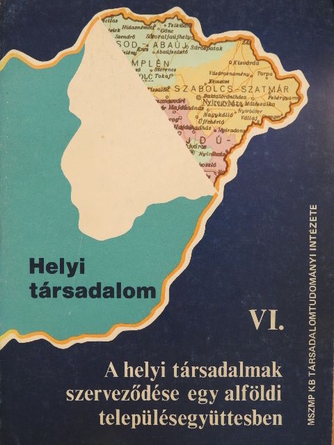 Bodó Ágnes - A helyi társadalmak szerveződése egy alföldi településegyüttesben [antikvár]