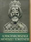 Balogh Jolán - A magyarországi művészet története 1. [antikvár]