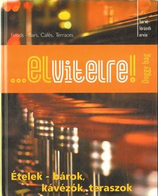 Hervé-Lóránth Ervin - ...elvitelre! - Ételek-bárok, kávézók, teraszok [antikvár]