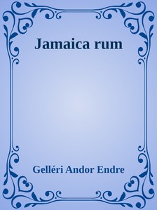 Gelléri Andor Endre - Jamaica rum [eKönyv: epub, mobi]