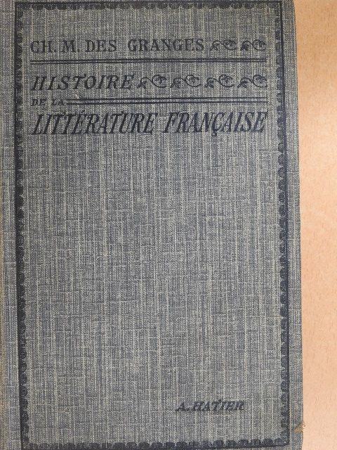 Ch. -M. des Granges - Histoire de la Littérature Francaise des origines a 1930 [antikvár]