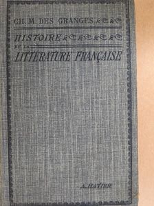 Ch. -M. des Granges - Histoire de la Littérature Francaise des origines a 1930 [antikvár]