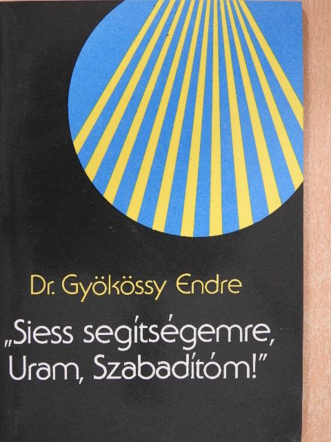 Dr. Gyökössy Endre - "Siess segítségemre, Uram, Szabadítóm!" [antikvár]