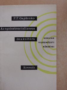 P. P. Gajdenko - Az egzisztencializmus és a kultúra [antikvár]