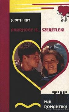 Kay, Judith - Akárhogy is... szeretlek! [antikvár]