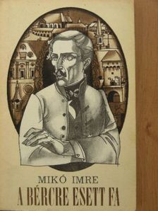 Mikó Imre - A bércre esett fa [antikvár]