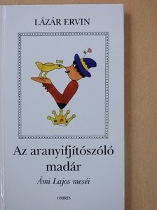 Ámi Lajos - Az aranyifjítószóló madár [antikvár]