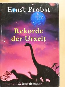 Ernst Probst - Rekorde der Urzeit [antikvár]
