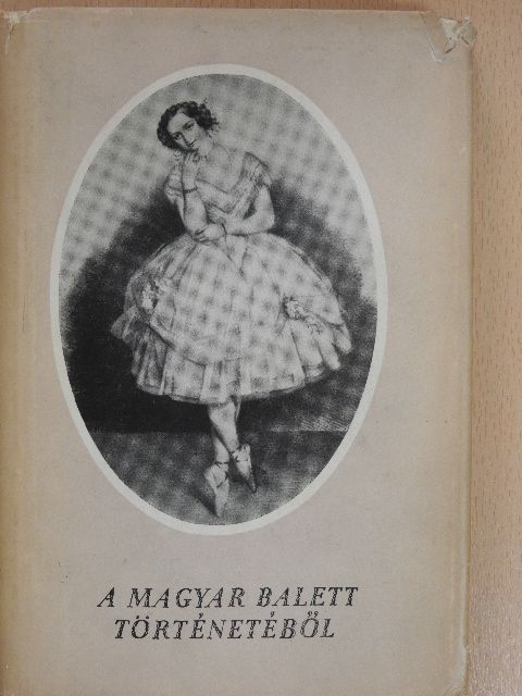 B. Egey Klára - A magyar balett történetéből [antikvár]