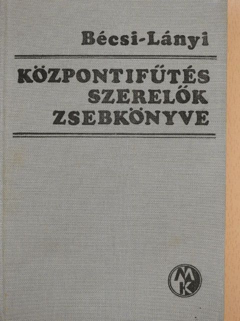 Bécsi Antal - Központifűtés-szerelők zsebkönyve [antikvár]