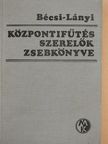 Bécsi Antal - Központifűtés-szerelők zsebkönyve [antikvár]