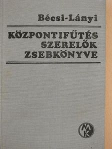 Bécsi Antal - Központifűtés-szerelők zsebkönyve [antikvár]