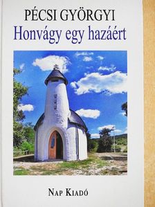 Pécsi Györgyi - Honvágy egy hazáért [antikvár]