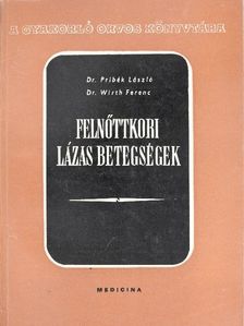 Dr. Pribék László - Felnőttkori lázas betegségek [antikvár]