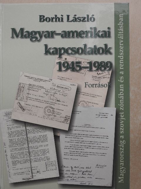Borhi László - Magyar-amerikai kapcsolatok 1945-1989 [antikvár]