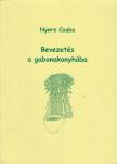Nyers Csaba - Bevezetés a gabonakonyhába [antikvár]