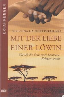 Christina Hachfeld-Tapukai - Mit der Liebe einer Löwin [antikvár]