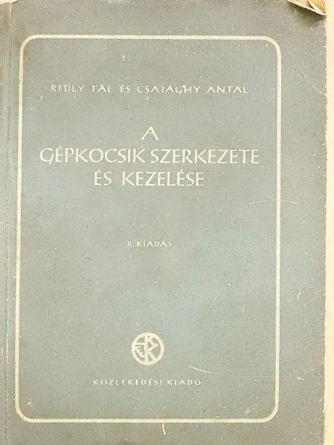 Csajághy Antal - A gépkocsik szerkezete és kezelése [antikvár]