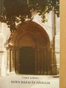 Csáky Károly - Isten házai és szolgái [antikvár]