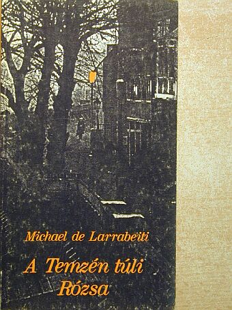 Michael de Larrabeiti - A Temzén túli Rózsa [antikvár]