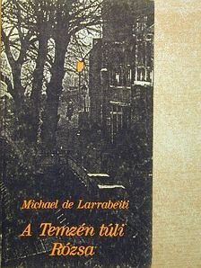 Michael de Larrabeiti - A Temzén túli Rózsa [antikvár]