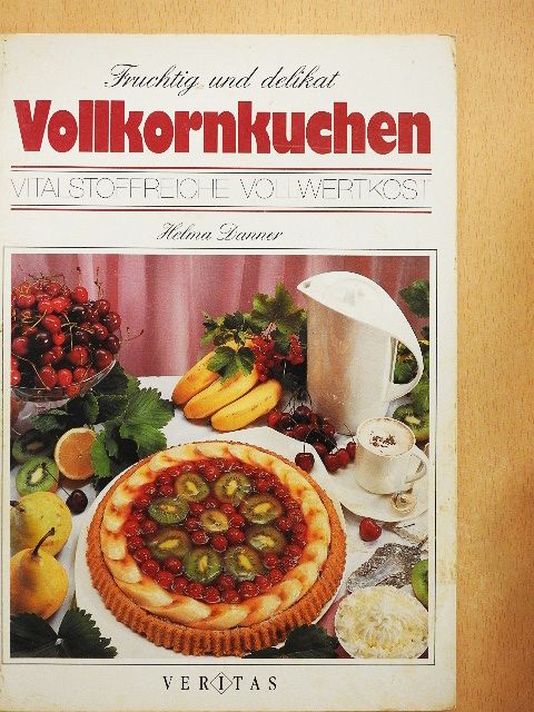 Helma Danner - Fruchtig und delikat Vollkornkuchen [antikvár]