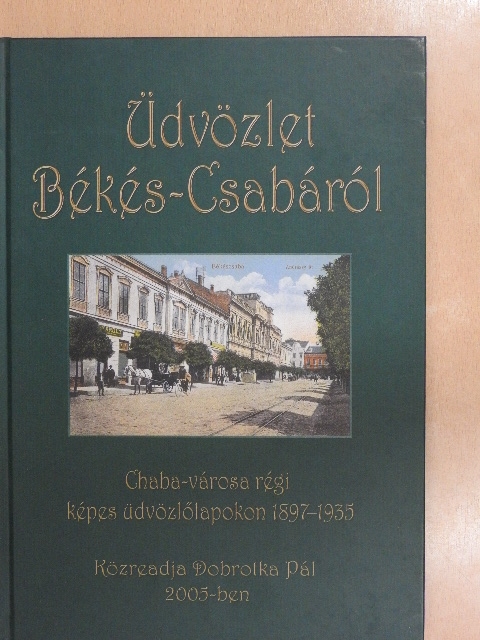 Gécs Béla - Üdvözlet Békés-Csabáról [antikvár]