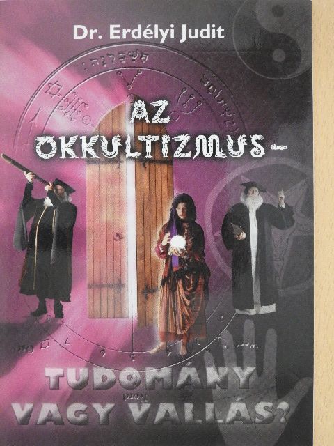Dr. Erdélyi Judit - Az okkultizmus - tudomány vagy vallás? [antikvár]