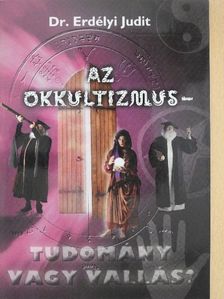 Dr. Erdélyi Judit - Az okkultizmus - tudomány vagy vallás? [antikvár]