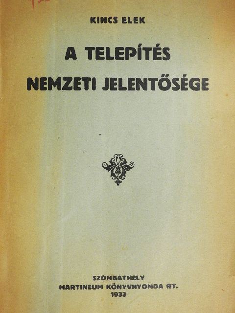 Kincs Elek - A telepítés nemzeti jelentősége [antikvár]