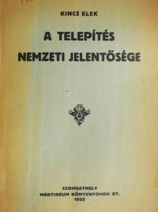 Kincs Elek - A telepítés nemzeti jelentősége [antikvár]