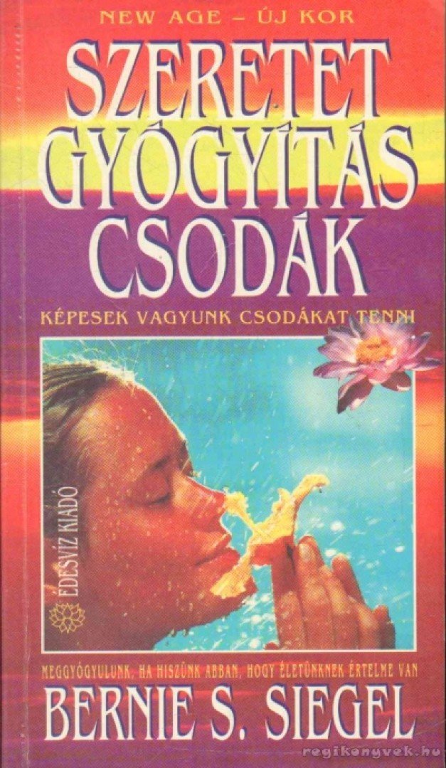 Bernie S. Siegel - Szeretet, gyógyítás, csodák [antikvár]