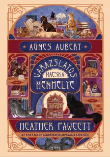 Heather Fawcett - Agnes Aubert varázslatos macskamenhelye [eKönyv: epub, mobi]