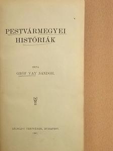 Gróf Vay Sándor - Pestvármegyei históriák [antikvár]
