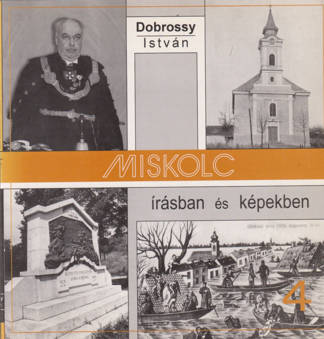 DOBROSSY ISTVÁN - Miskolc írásban és képekben 4. [antikvár]