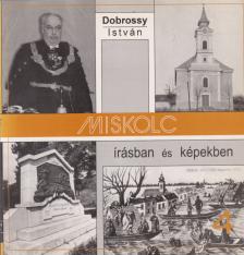 DOBROSSY ISTVÁN - Miskolc írásban és képekben 4. [antikvár]