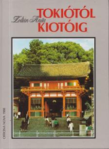 Zoltán Anita - Tokiótól Kiotóig [antikvár]