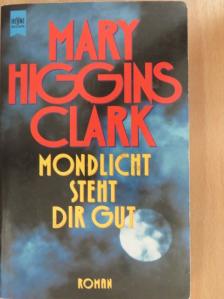 Mary Higgins Clark - Mondlicht steht dir gut [antikvár]