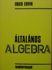 Fried Ervin - Általános algebra [antikvár]